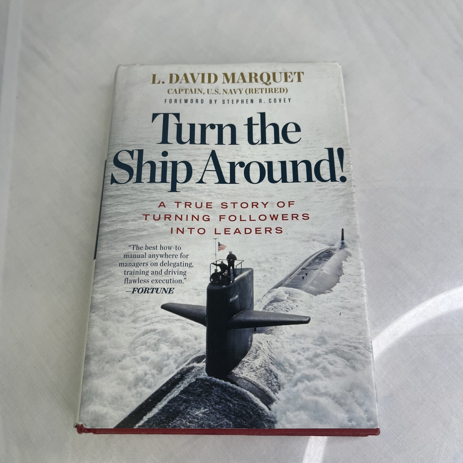 Turn the Ship Around! L. David Marquet Captain, U.S. Navy, Followers To Leaders