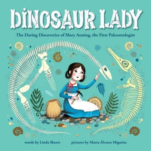 Dinosaur Lady: The Daring Discoveries of Mary Anning, the First Pa – VERY GOOD