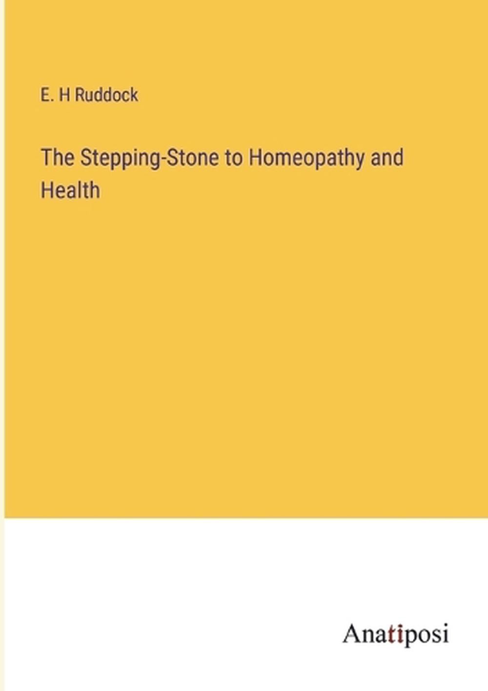 The Stepping-Stone to Homeopathy and Health by E.H. Ruddock Paperback Book