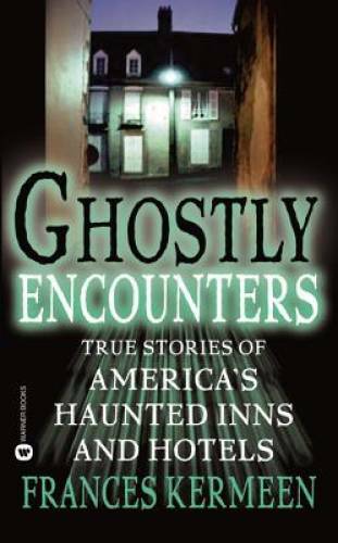 Ghostly Encounters: True Stories of America’s Haunted Inns and Hotels – GOOD