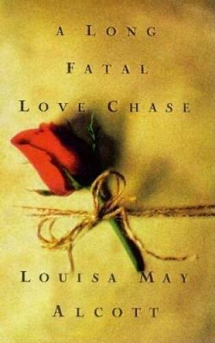 A Long Fatal Love Chase – Hardcover By Louisa May Alcott – GOOD