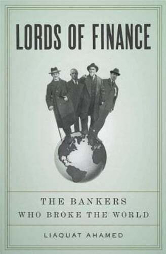 Lords of Finance: The Bankers Who Broke the World by Liaquat Ahamed: Used