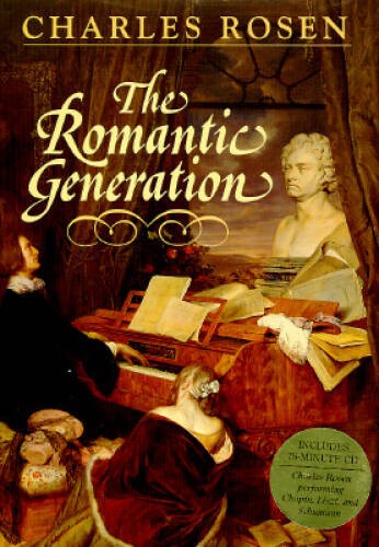 The Romantic Generation – Hardcover By Rosen, Charles – VERY GOOD