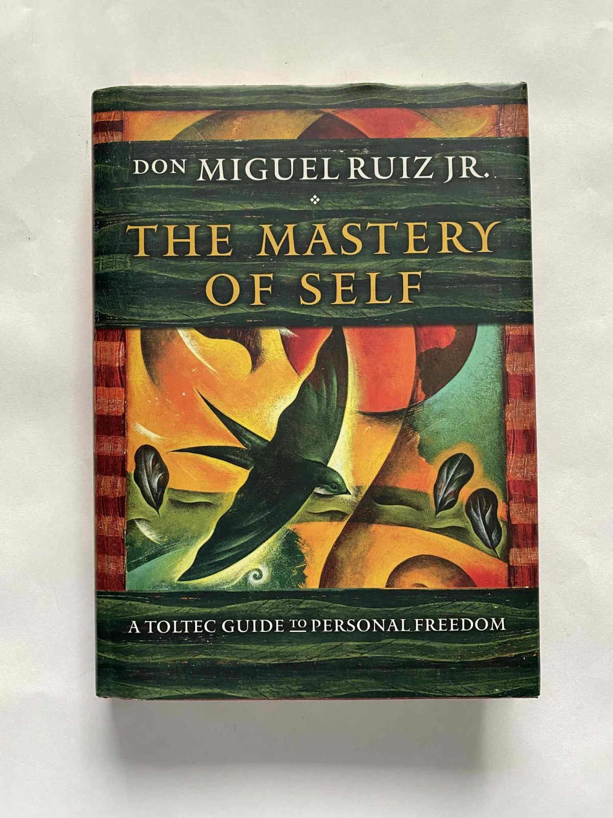 The Mastery of Self: A Toltec Guide to Personal Freedom by Don Miguel Ruiz : New