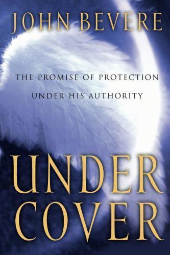 Under Cover: The Promise of Protection Un- paperback, John Bevere, 9780785269915