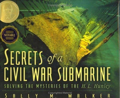 Secrets of a Civil War Submarine: Solving the Mysteries of the H.L. Hunley