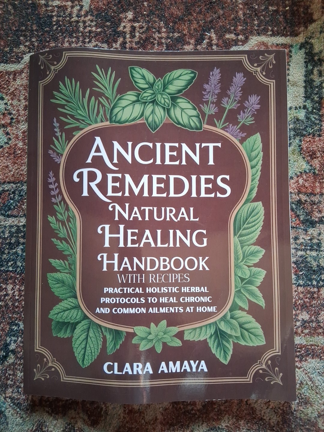 ANCIENT REMEDIES THE NATURAL HEALING HANDBOOK With Recipes