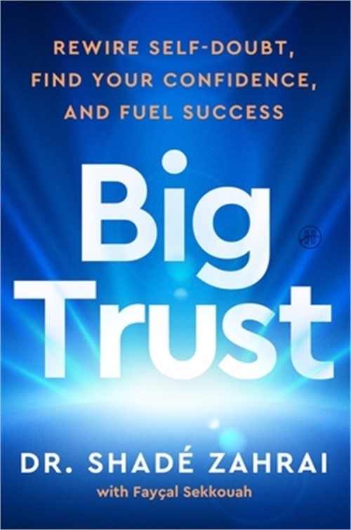 Big Trust: Rewire Self-Doubt, Find Your Confidence, and Fuel Success (Hardback o