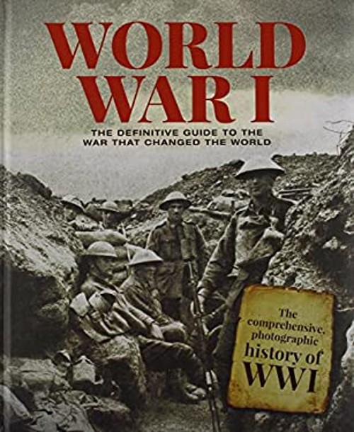 World War I : The Definitive Guide to the War That Changed the Wo