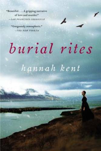 Burial Rites – Paperback By Kent, Hannah – GOOD