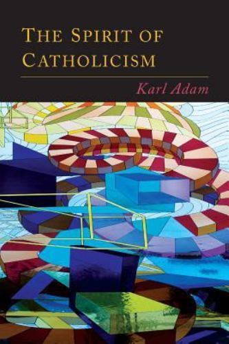 The Spirit of Catholicism – 1614279616, Karl Adam, paperback