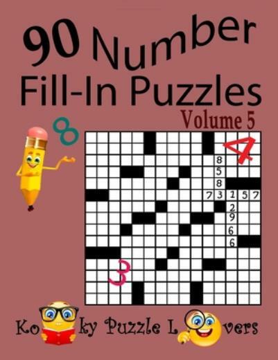 Number Fill-In Puzzles, Volume 5, 90 Puzzles