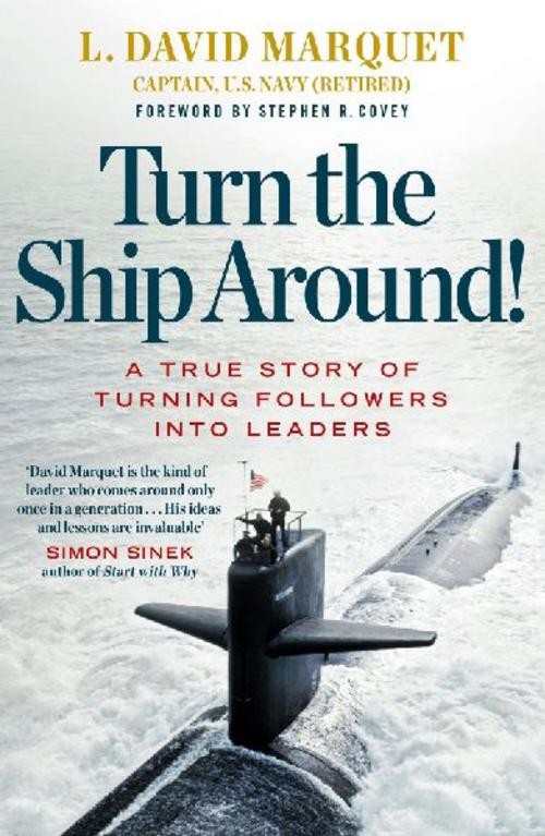 L. David Marquet Turn the Ship Around!