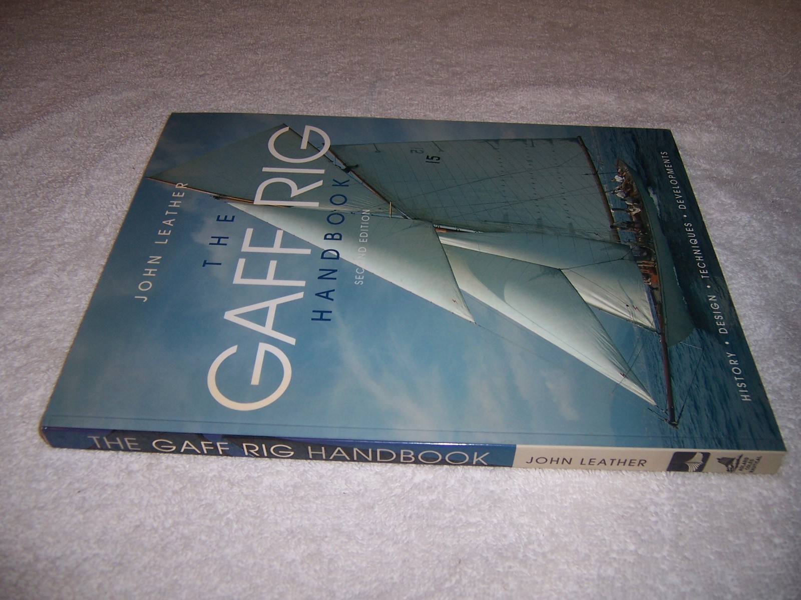 The Gaff Rig Handbook: History, Design, Techniques, Developments John Leather pb
