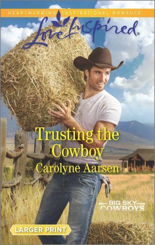 Trusting the Cowboy (Big Sky Cowboys, 2) by Carolyne Aarsen