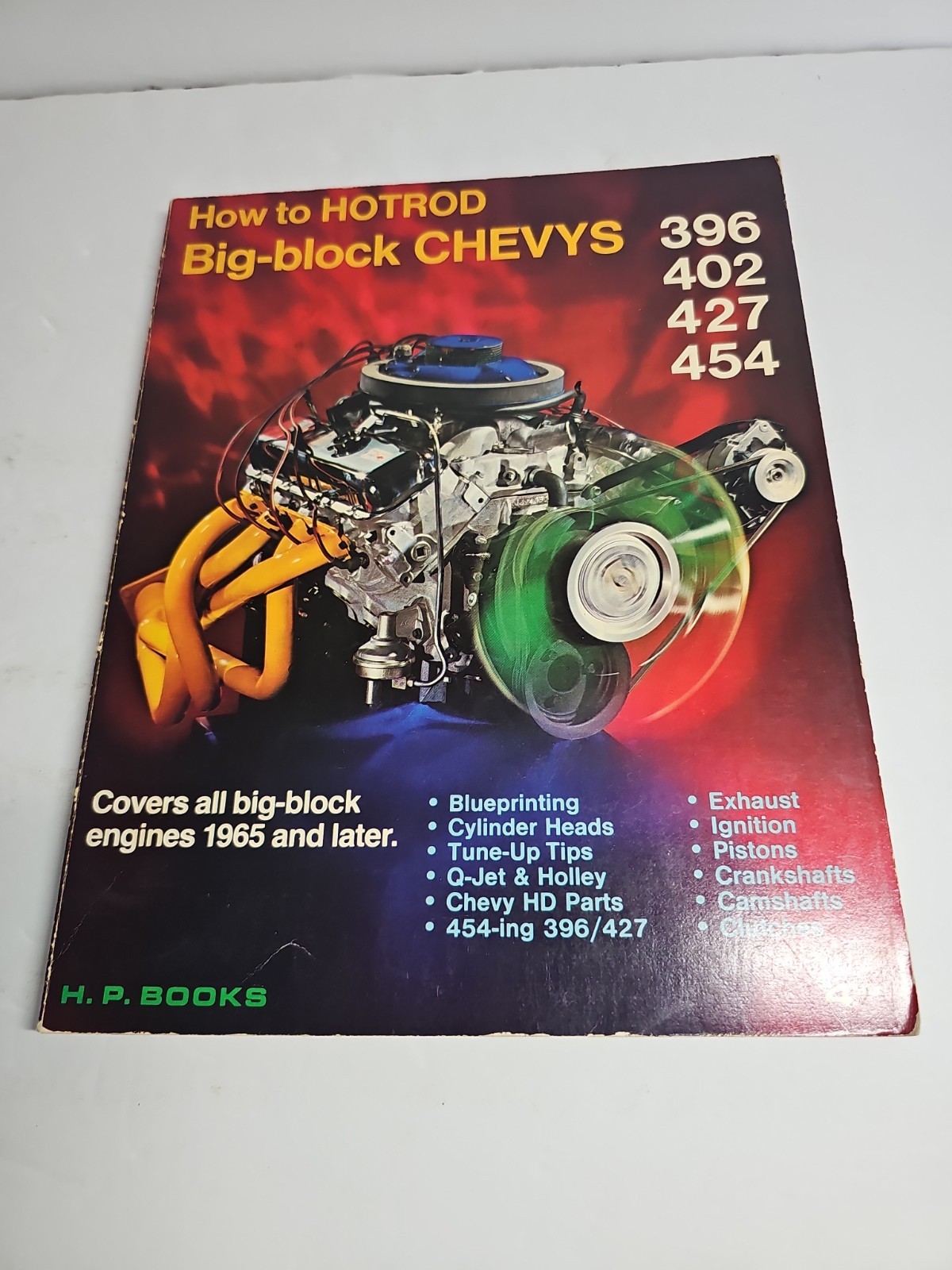 How to HOTROD Big-Block Chevys 396, 402, 427, 454 by John Thawley