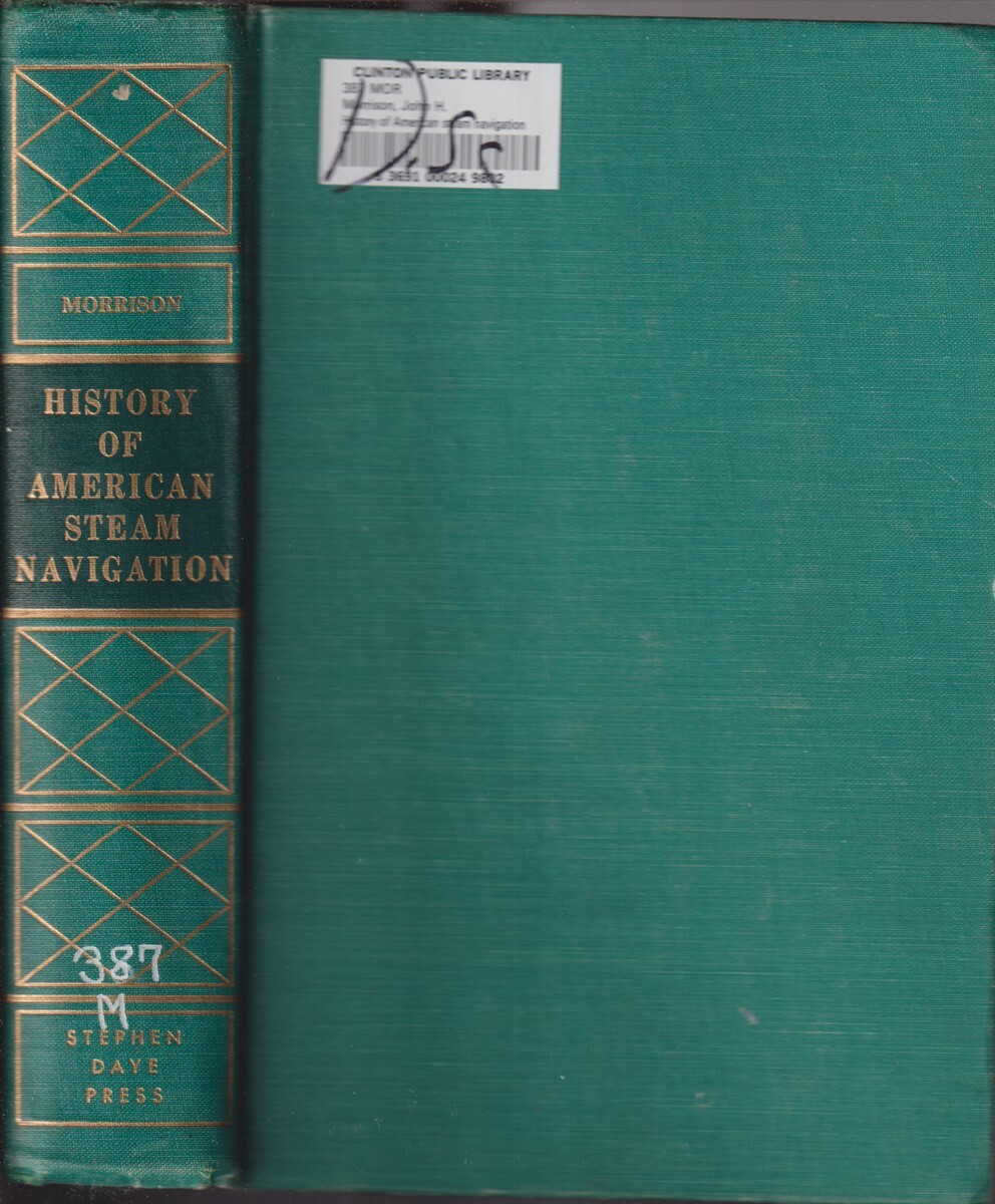 History of American Steam Navigation. Morrison, John H. and Frank O. Braynard