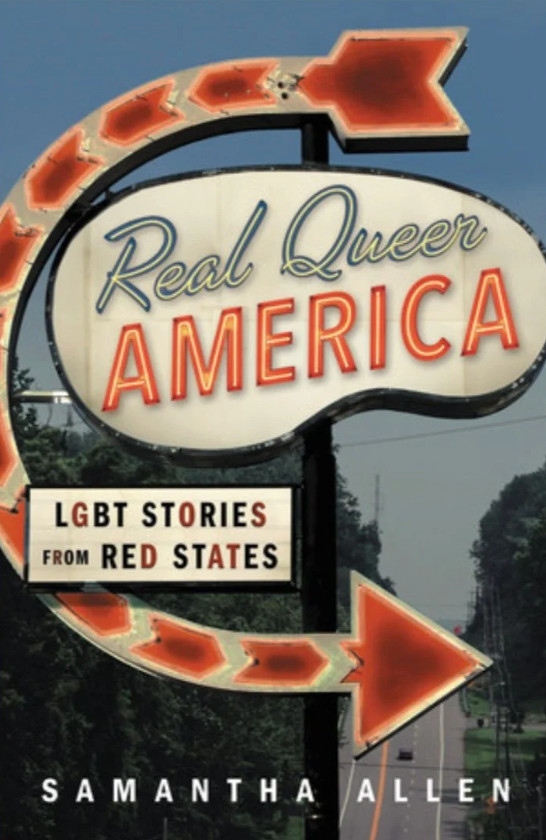 Real Queer America: LGBT Stories from Red States by Samantha Allen