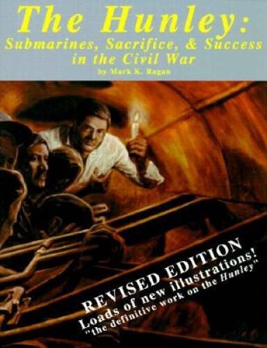 The Hunley: Submarines, Sacrifice, and Success in the Civil War – VERY GOOD