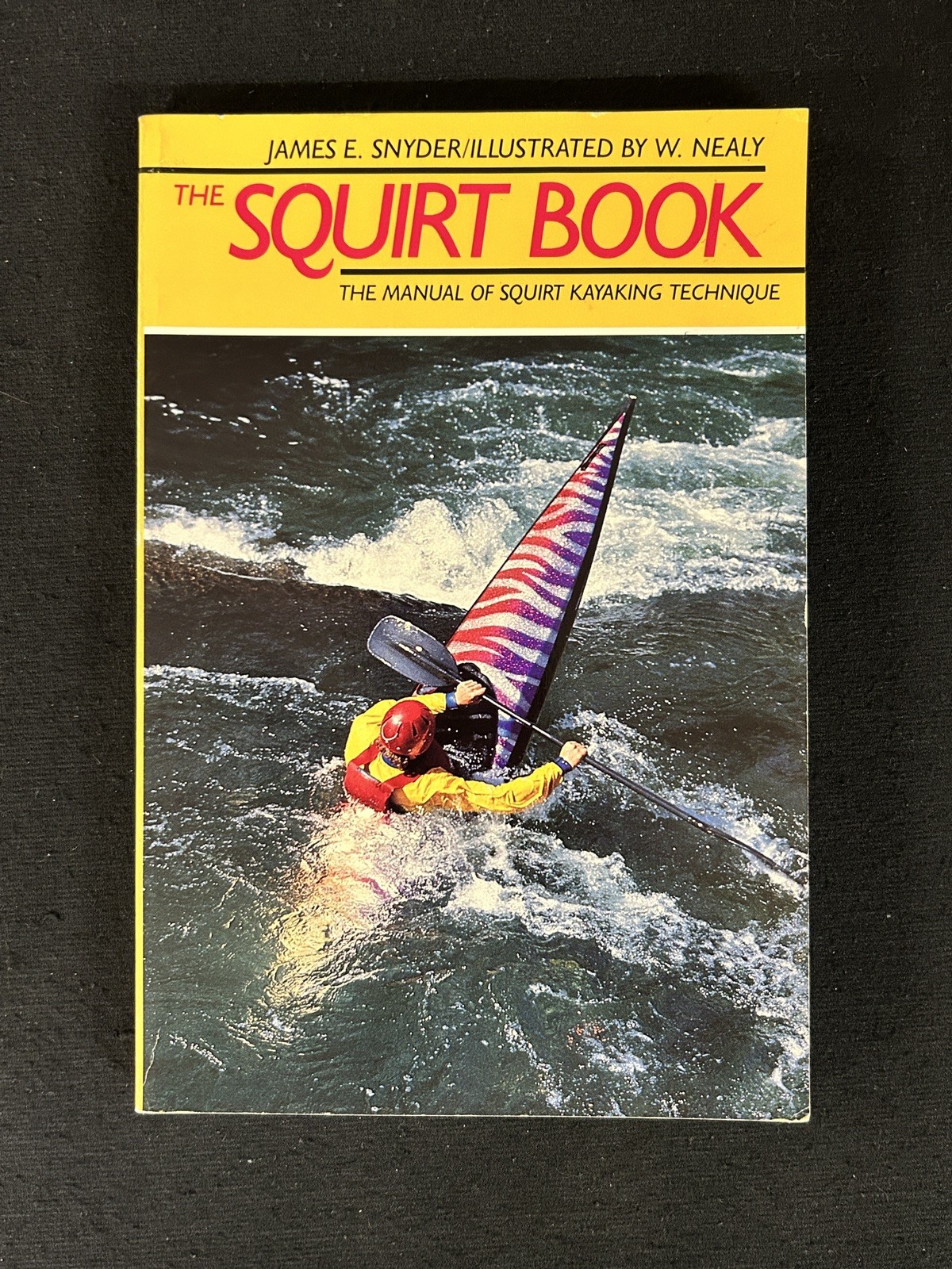 SQUIRT BOOK Manual of Squirt Kayaking Technique James E. Snyder SC