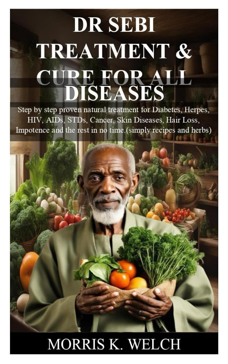 DR SEBI TREATMENT & CURE FOR ALL DISEASES: Step by step proven natural treatment