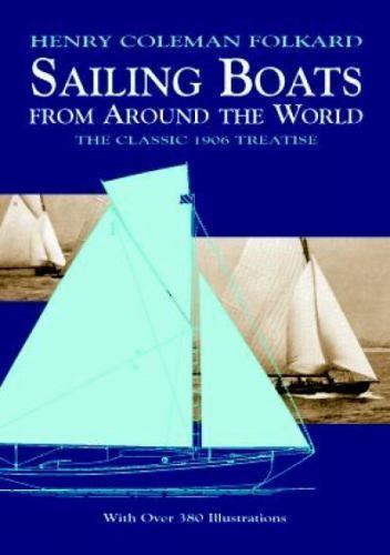 Sailing Boats from Around the World: The Classic 1906 Treatise (Dover Maritime)