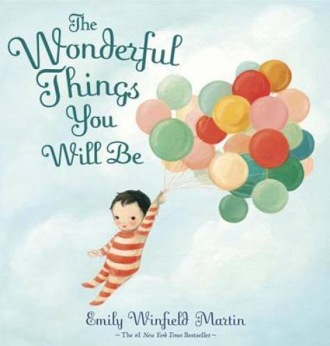 The Wonderful Things You Will Be – Hardcover By Martin, Emily Winfield – GOOD