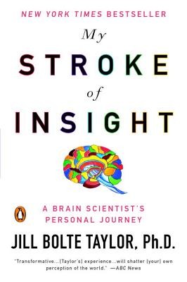 My Stroke of Insight: A Brain Scientist’s Personal Journey by Jill Bolte Taylor