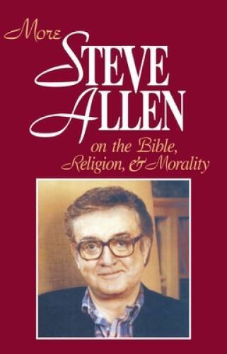 More Steve Allen on the Bible, Religion and Morality (More Steve Allen on – GOOD