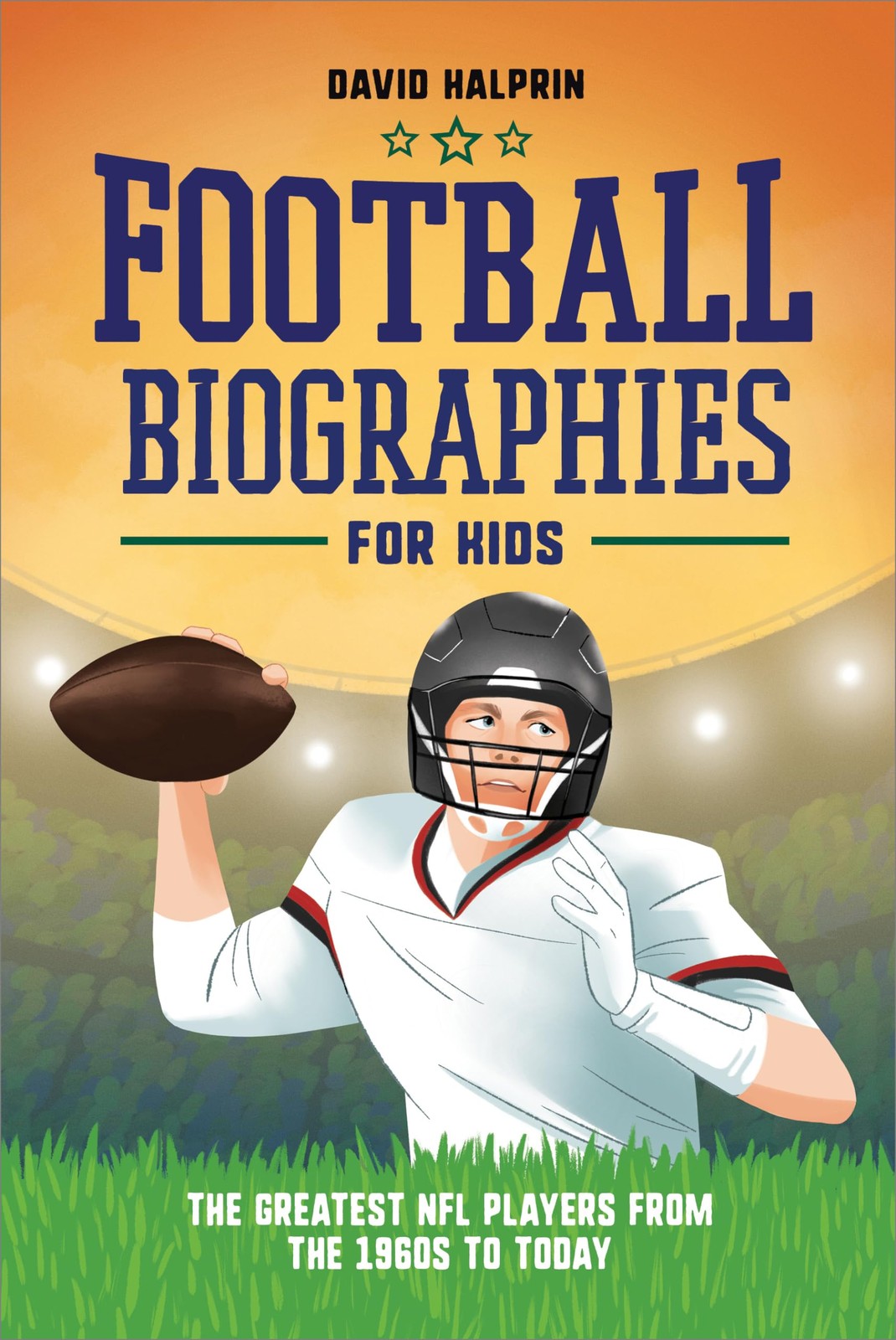 Football Biographies for Kids: The Greatest NFL Players from the 1960s to To…