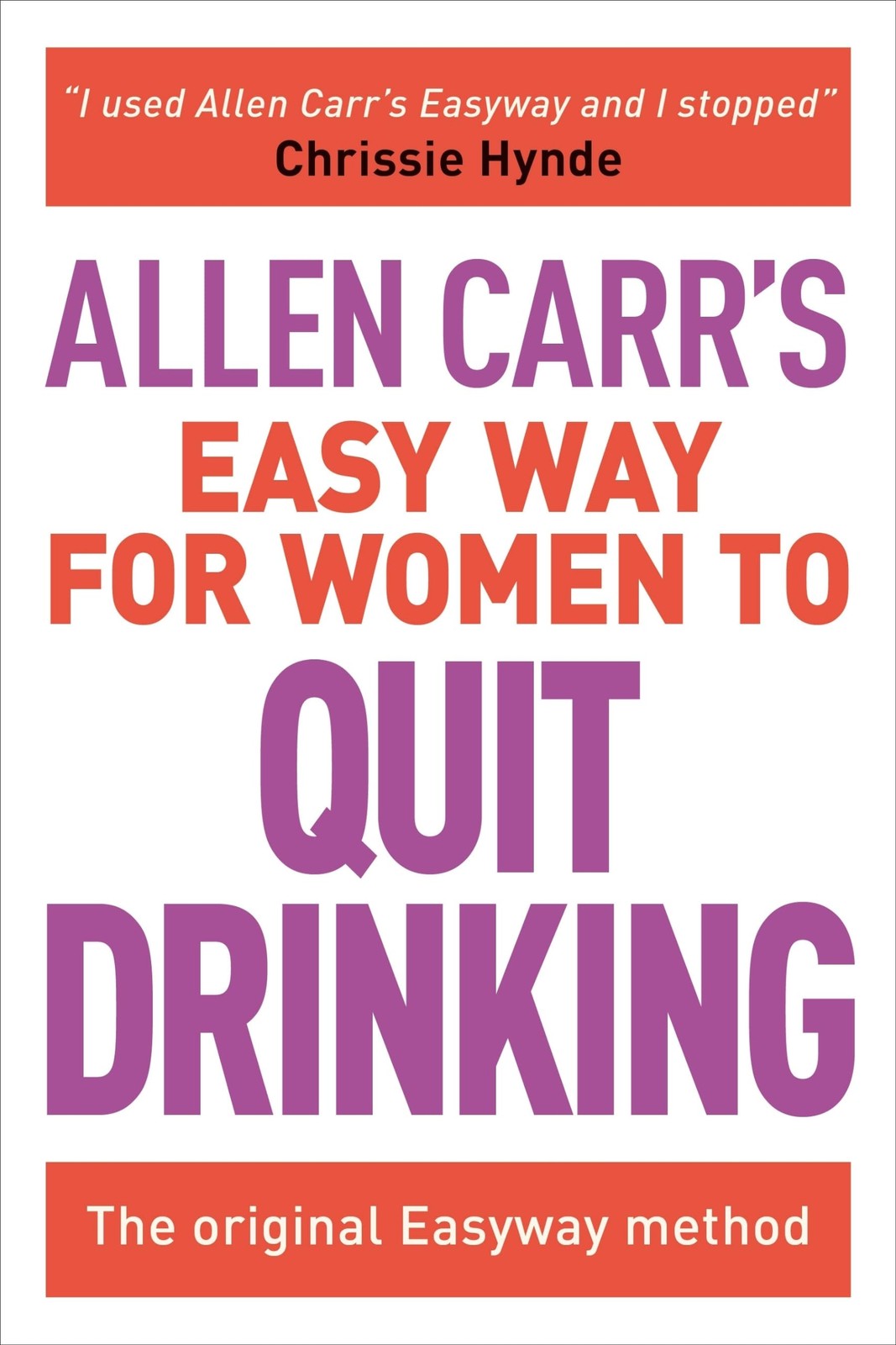 Allen Carr’s Easy Way for Women to Quit Drinking: The original Easyway metho…
