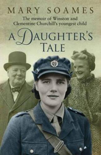 Daughter’s Tale: The Memoir of Winston and Clementine Churchill’s Younges – GOOD