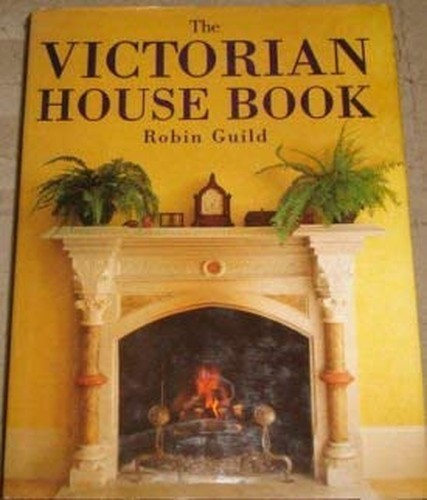 The Victorian House Book by Guild, Robin Hardback Book The Fast Free Shipping