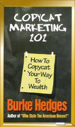 Copycat Marketing 101: How to Copycat Your Way to Wealth – Paperback – GOOD