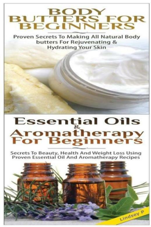 Body Butters For Beginners & Essential Oils & Aromatherapy For Beginners