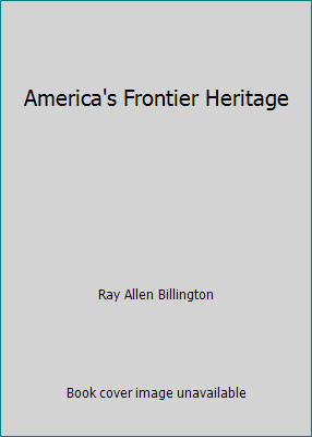America’s Frontier Heritage by Ray Allen Billington