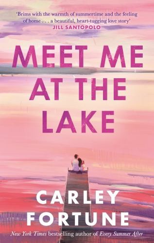 Meet Me at the Lake: The BREATHTAKI…, Fortune, Carley
