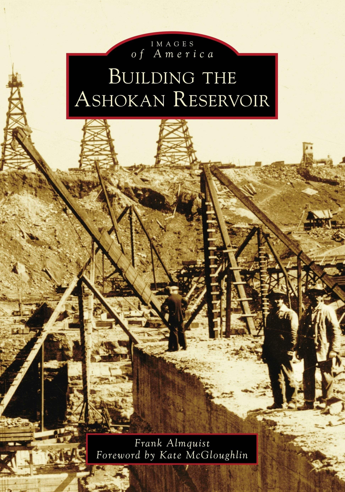 NEW Arcadia Publishing Building the Ashokan Reservoir, NY 9781467107259 Images o