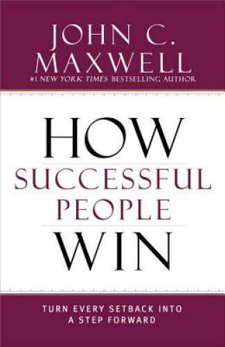 How Successful People Win: Turn Every Setback into a Step Forward – GOOD