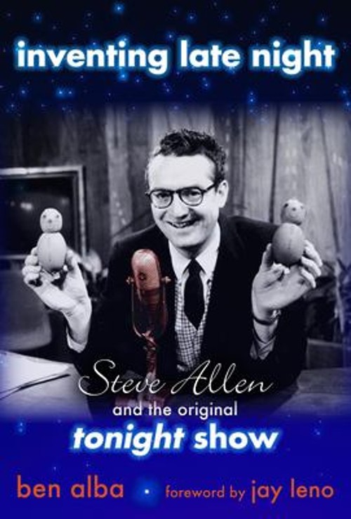 Inventing Late Night : Steve Allen and the Original Tonight Show
