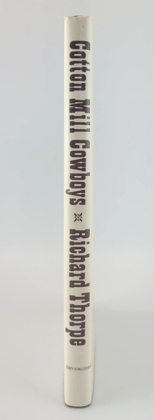 SIGNED Cotton Mill Cowboys Richard Thorpe 1984 Hardcover 1st Edition History DJ