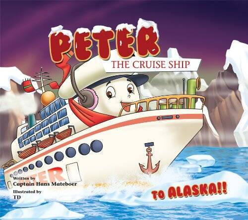 To Alaska!! (Peter the Cruise Ship) – Hardcover By Hans Mateboer – GOOD