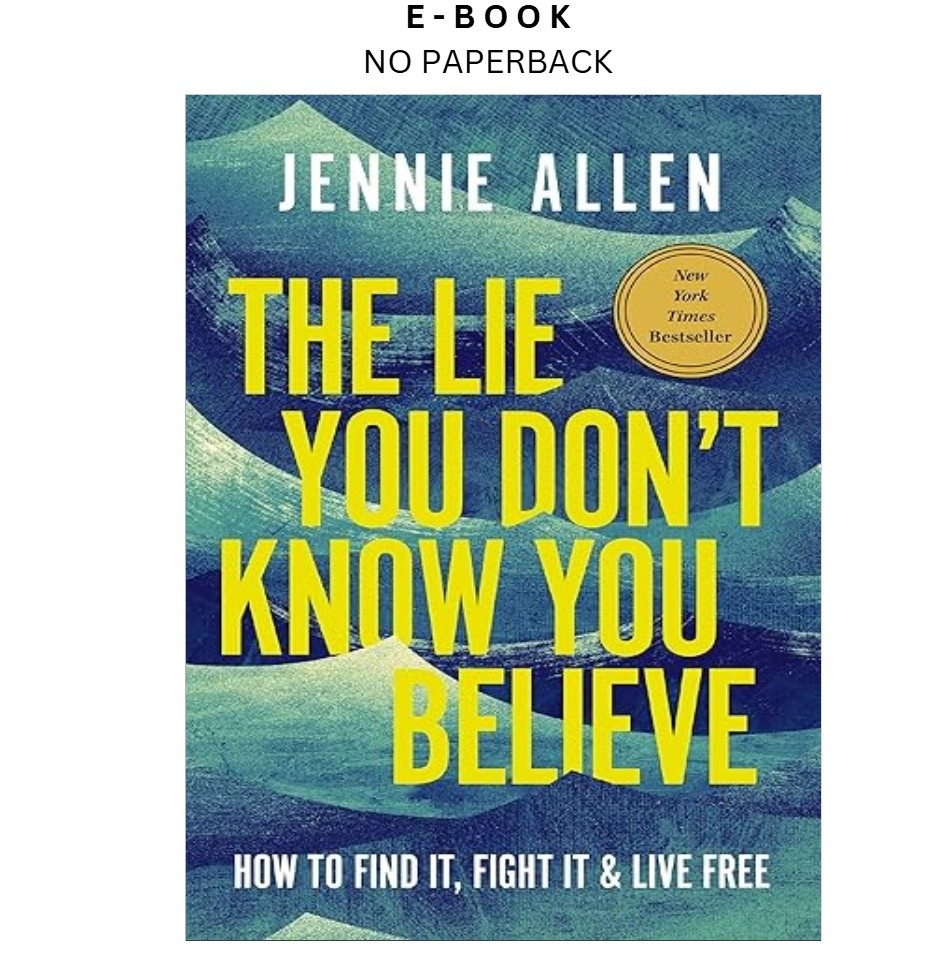 The Lie You Don’t Know You Believe: How to Find I, Jennie Allen 2026