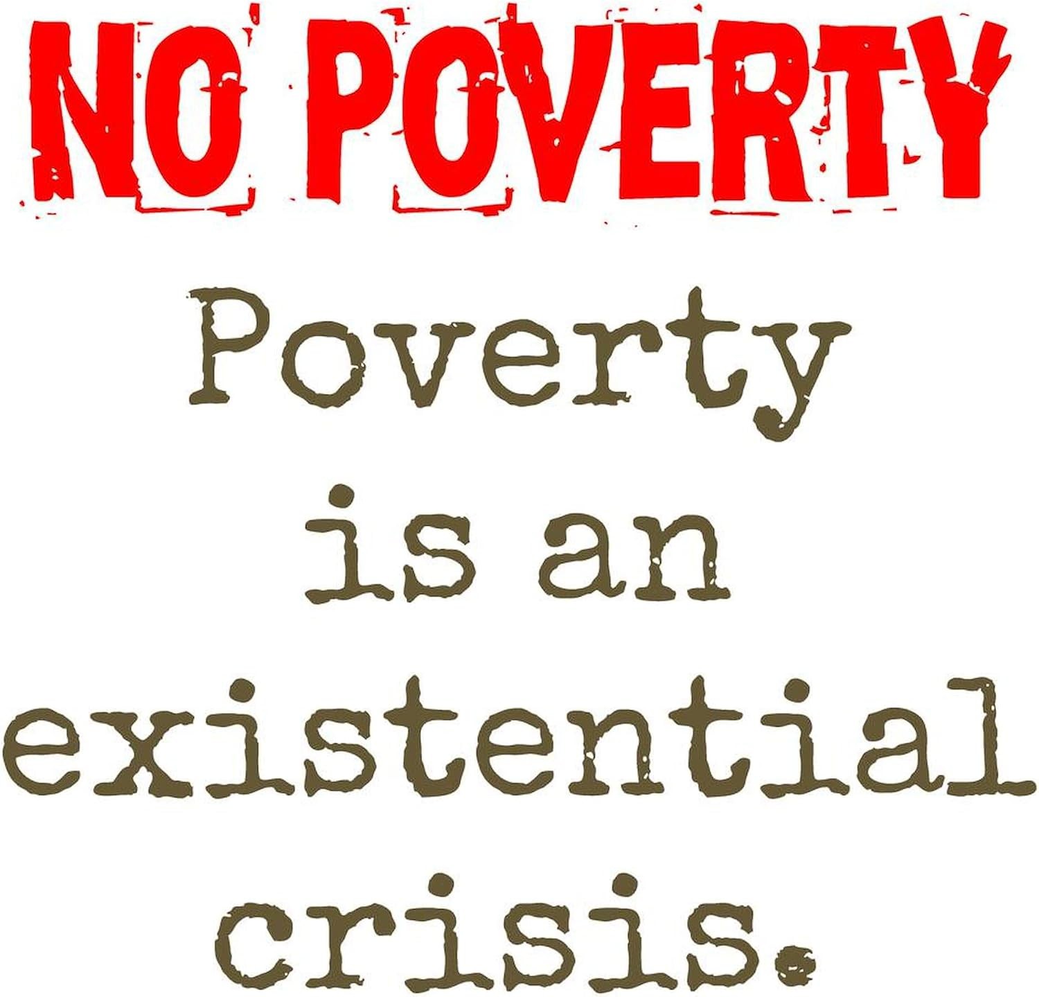 CafePress Poverty Is An Existential Crisis Poverty Quote M 11 oz (325 ml) Cerami