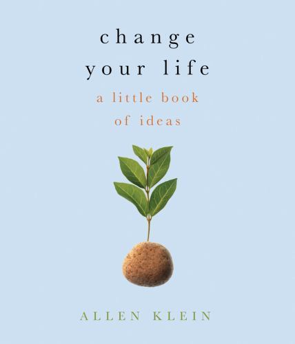 Change Your Life!: A Little Book of Big I- paperback, 9781573444071, Allen Klein