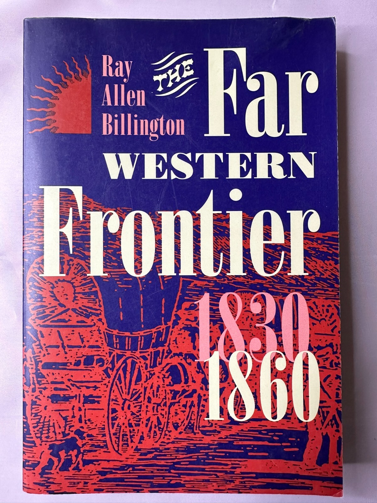 THE FAR WESTERN FRONTIER 1830-1860 ~ HISTORIANS OF THE By Ray Allen Billington