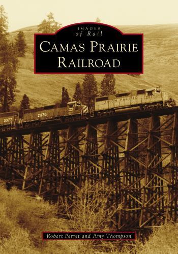 Camas Prairie Railroad, Idaho, Images of Rail, Paperback