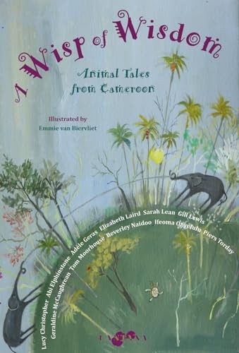 Wisp of Wisdom: Animal Tales from Cameroon – Elphinstone, Abi – Acceptable -…