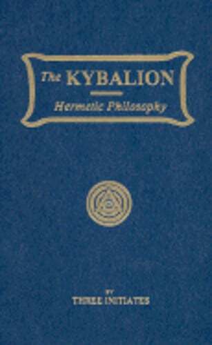 The Kybalion: Hermetic Philosophy by Three Initiates: Used