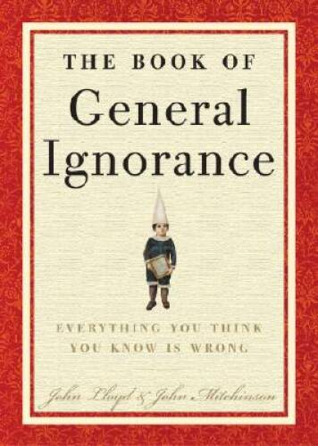 The Book of General Ignorance – Hardcover By Mitchinson, John – GOOD